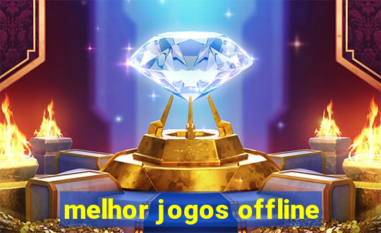 melhor jogos offline